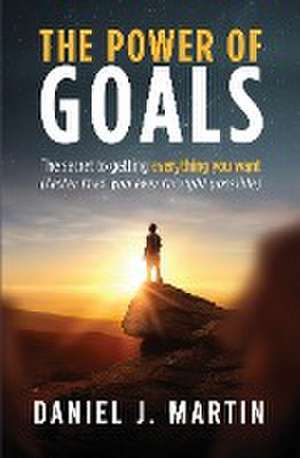 The power of goals de Daniel J. Martin