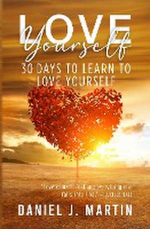 Love Yourself de Daniel J. Martin