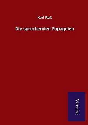 Die Sprechenden Papageien: Die Operationen Der I. Armee Unter General Von Manteuffel de Karl Ruß