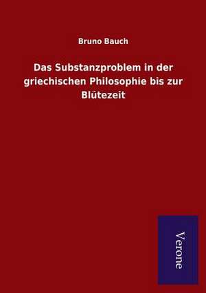 Das Substanzproblem in Der Griechischen Philosophie Bis Zur Blutezeit: Die Operationen Der I. Armee Unter General Von Manteuffel de Bruno Bauch