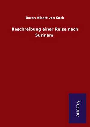 Beschreibung Einer Reise Nach Surinam: Die Operationen Der I. Armee Unter General Von Manteuffel de Baron Albert von Sack