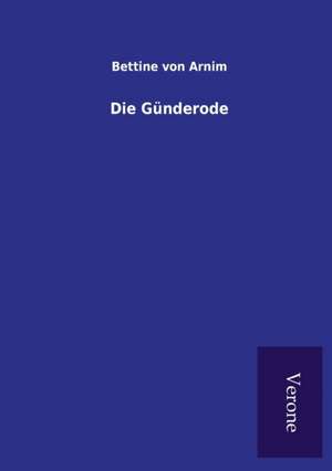 Die Gunderode: Die Operationen Der I. Armee Unter General Von Manteuffel de Bettine von Arnim