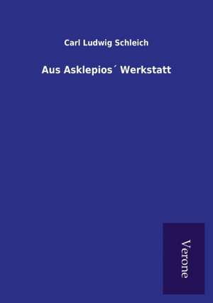 Aus Asklepios Werkstatt: Die Operationen Der I. Armee Unter General Von Manteuffel de Carl Ludwig Schleich