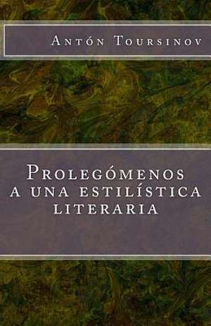 Prolegómenos a una estilística literaria de Antón A Toursinov