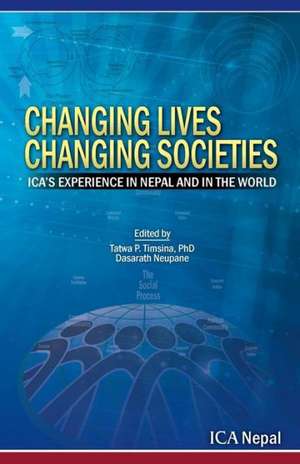 Changing Lives Changing Societies de Tatwa P. Timsina