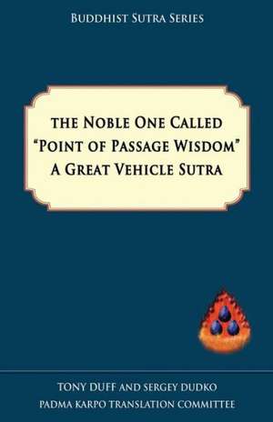 The Noble One Called Point of Passage Wisdom, a Great Vehicle Sutra de Tony Duff