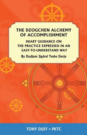 The Dzogchen Alchemy of Accomplishment de Tony Duff