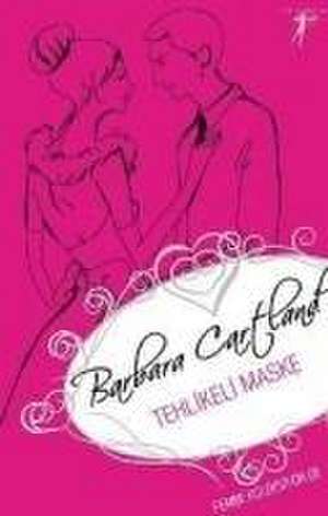 Tehlikeli Maske de Barbara Cartland