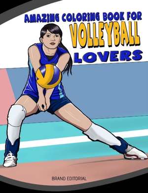 Amazing Coloring Book for Volleyball Lovers de Brand Editorial