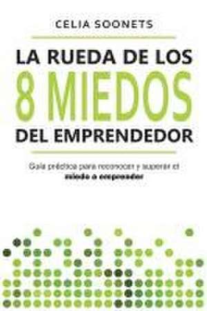 La Rueda de los 8 Miedos del Emprendedor de Celia Soonets