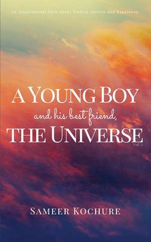 A Young Boy And His Best Friend, The Universe. Vol. I. de Sameer Kochure