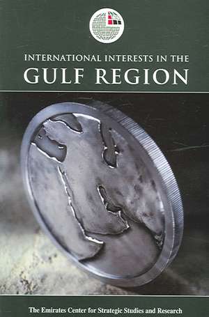 International Interests in the Gulf Region de Emirates Center for Strategic Studies an