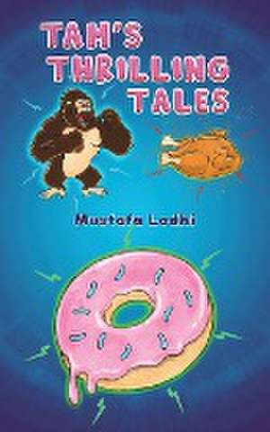 TAM's Thrilling Tales de Mustafa Lodhi