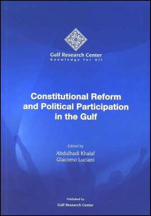 Constitutional Reform and Political Participation in the Gulf de Abdulhadi Khalaf