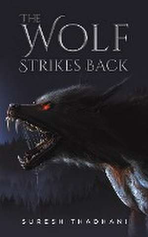 The Wolf Strikes Back de Suresh Thadhani