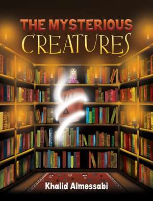 The Mysterious Creatures de Khalid Almessabi