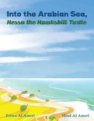 Into the Arabian Sea, Hessa the Hawksbill Turtle de Felwa Al Ameri