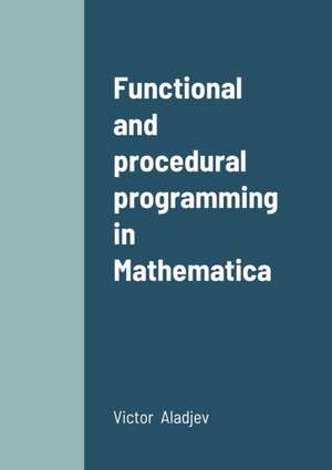 Functional and procedural programming in Mathematica de V. Aladjev