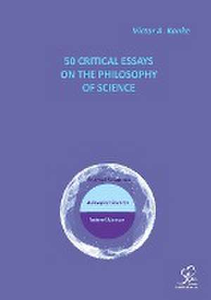 50 Critical Essays on the Philosophy of Science de Victor A. Kanke