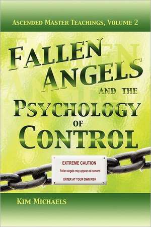 Fallen Angels and the Psychology of Control de Kim Michaels