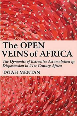 The Open Veins of Africa de Tatah Mentan