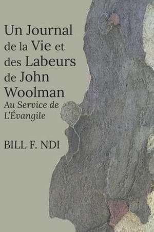 Un Journal de la Vie et des Labeurs de John Woolman de Bill F. Ndi