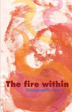 The Fire Within de Emmanuel Fru Doh