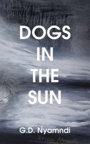 Dogs in the Sun de G. D. Nyamndi