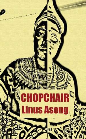 Chopchair de Linus Asong