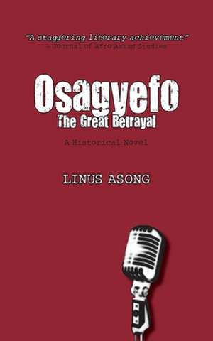 Osagyefo the Great Betrayal de Linus Asong