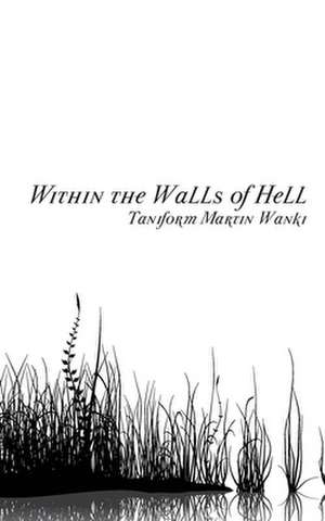 Within the Walls of Hell de Taniform Martin Wanki