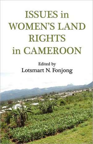 Issues in Women's Land Rights in Cameroon de Lotsmart N. Fonjong