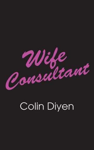 Wife Consultant de Colin Diyen