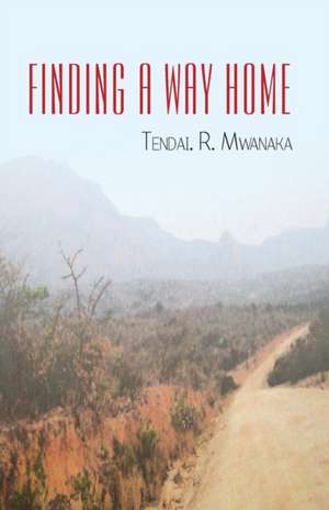 Finding a Way Home de Tendai R. Mwanaka