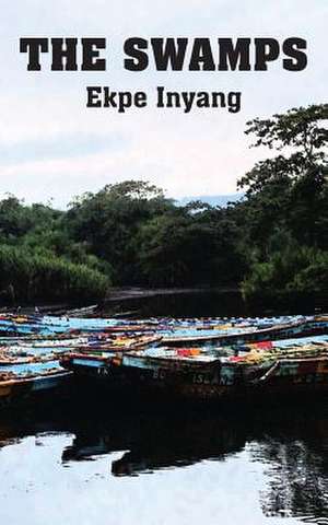 The Swamps de Ekpe Inyang