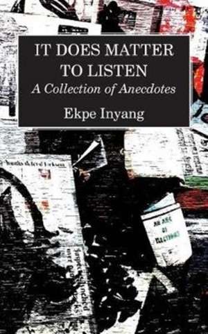 It Does Matter To Listen de Ekpe Inyang