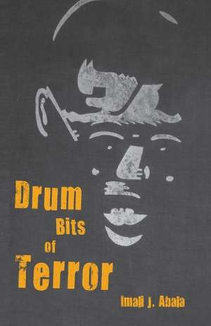 Drum Bits of Terror de Imali J. Abala