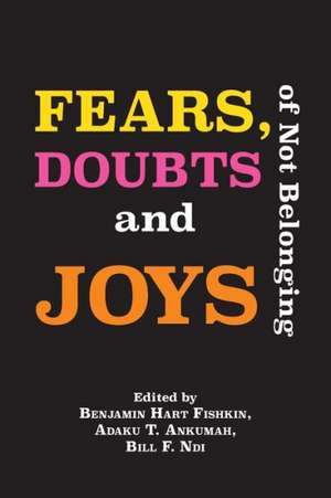 Fears, Doubts and Joys of Not Belonging de Adaku T. Ankumah