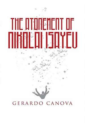 The Atonement of Nikolai Isayev de Gerardo Canova