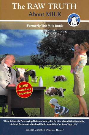 The Raw Truth about Milk de William Campbell Douglass