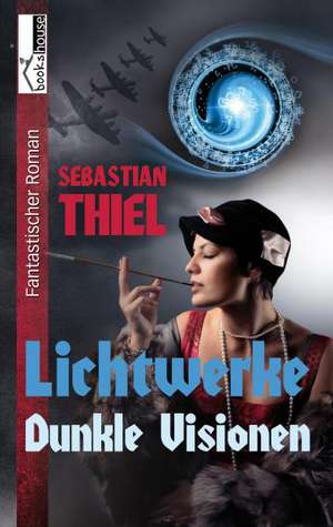 Dunkle Visionen - Lichtwerke de Sebastian Thiel