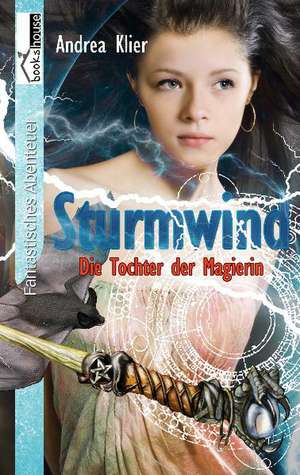 Sturmwind - Die Tochter der Magierin de Andrea Klier