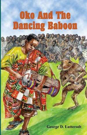 Oko and the Dancing Baboon de George Lutterodt