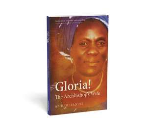 Gloria!: The Archbishop's Wife de Abidemi Sanusi