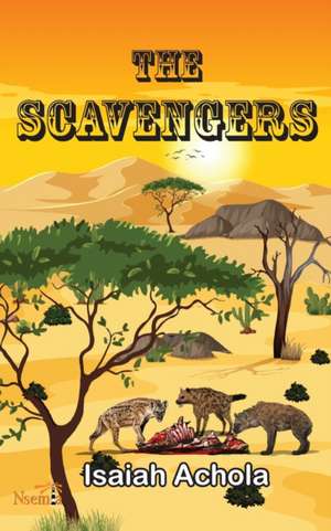 The Scavengers de Isaiah Achola