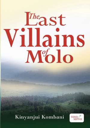 The Last Villains of Molo de Kinyanjui Kombani