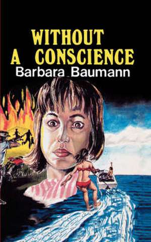 Without a Conscience de Barbara Baumann