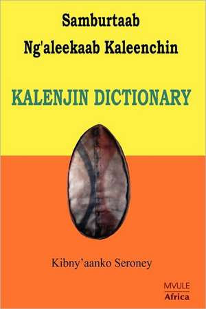 Samburtaab Ng'aleekaab Kaleenchin. Kalenjin Dictionary de Kibny'aanko Seroney