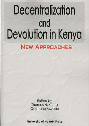 Decentralization and Devolution in Kenya de Thomas N. Kibua