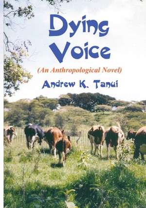 Dying Voice de Andrew K. Tanui